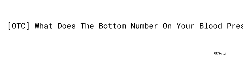  OTC What Does The Bottom Number On Your Blood Pressure Mean Unisba